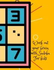 Work out your brain with Sudoku, for kids Cover Image