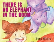 There is an Elephant in the Room By Peta White Cover Image