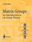 Matrix Groups: An Introduction to Lie Group Theory (Springer Undergraduate Mathematics) By Andrew Baker Cover Image