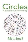 Circles: A story about connecting By Matt Small Cover Image