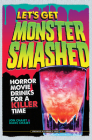 Let's Get Monster Smashed: Horror Movie Drinks for a Killer Time Cover Image