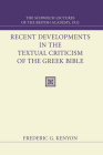 Recent Developments in the Textual Criticism of the Greek Bible By Frederic G. Kenyon Cover Image