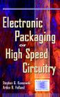 Electronic Packaging of High Speed Circuitry (Electronic Packaging and Interconnection Series) By Stephen G. Konsowski, Arden R. Helland, Arlen R. Helland (With) Cover Image
