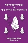 White Butterflies & 108 Other Superstitions Cover Image