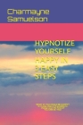 Hypnotize Yourself Happy in 3 Easy Steps: You Can Do This! By Charmayne Samuelson Cover Image