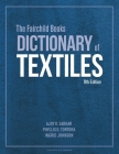The Fairchild Books Dictionary of Textiles By Ajoy K. Sarkar, Phyllis G. Tortora, Ingrid Johnson Cover Image