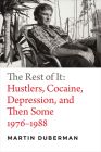 The Rest of It: Hustlers, Cocaine, Depression, and Then Some, 1976-1988 By Martin Duberman Cover Image