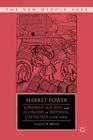 Market Power: Lordship, Society, and Economy in Medieval Catalonia (1276-1313) (New Middle Ages) Cover Image