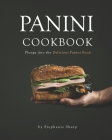 Panini Cookbook: Plunge into the Delicious Panini Food By Stephanie Sharp Cover Image