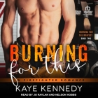 Burning for This: A Firefighter Romance By Kaye Kennedy, Nelson Hobbs (Read by), Jo Raylan (Read by) Cover Image