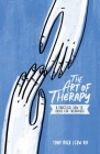 The Art of Therapy: A Practical How to Guide for Therapists By Tony Boer Lcsw Pip Cover Image