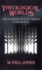 Theological Worlds: Understanding the Alternative Rhythms of Christian Belief By W. Paul Jones Cover Image