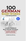 100 German Short Stories for Beginners Learn German with Stories Including Audiobook German Edition Foreign Language Book 1 By Christian Stahl Cover Image