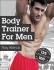 Body Trainer for Men By Ray Klerck Cover Image