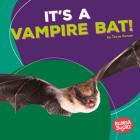 It's a Vampire Bat! By Tessa Kenan Cover Image