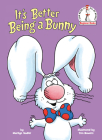 It's Better Being a Bunny (Beginner Books(R)) Cover Image