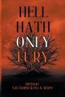 Hell Hath Only Fury By S. H. Cooper, Oli A. White, Lilyn George Cover Image