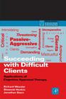 Succeeding with Difficult Clients: Applications of Cognitive Appraisal Therapy (Practical Resources for the Mental Health Professional) By Richard Wessler, Sheenah Hankin, Jonathan Stern Cover Image