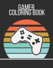 Gamer Coloring Book: Gamers Gift Idea For Girls, Boys, For Adults And Teens By Kinga Print Cover Image