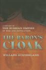 The Baron's Cloak: A History of the Russian Empire in War and Revolution By Willard Sunderland Cover Image