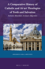 A Comparative History of Catholic and As'arī Theologies of Truth and Salvation: Sinclusive Minorities, Exclusive Majorities (Currents of Encounter #66) Cover Image