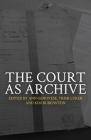 The Court as Archive By Ann Genovese (Editor), Trish Luker (Editor), Kim Rubenstein (Editor) Cover Image