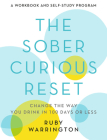 The Sober Curious Reset: Change the Way You Drink in 100 Days or Less By Ruby Warrington Cover Image