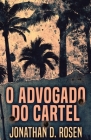 O Advogado do Cartel By Jonathan D. Rosen, Evie Nascimento (Translator) Cover Image