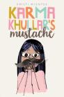 Karma Khullar's Mustache By Kristi Wientge Cover Image