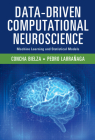 Data-Driven Computational Neuroscience: Machine Learning and Statistical Models Cover Image
