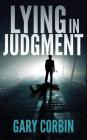 Lying in Judgment By Gary Corbin Cover Image