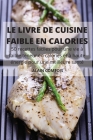 Le Livre de Cuisine Faible En Calories By Alain Comtois Cover Image