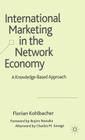 International Marketing in the Network Economy: A Knowledge-Based Approach By F. Kohlbacher Cover Image