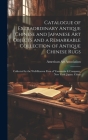 Catalogue of Extraordinary Antique Chinese and Japanese Art Objects and a Remarkable Collection of Antique Chinese Rugs: Collected by the Well-known F Cover Image