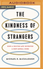 The Kindness of Strangers: How a Selfish Ape Invented a New Moral Code Cover Image