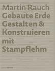 Martin Rauch: Gebaute Erde: Gestalten & Konstruieren Mit Stampflehm (Detail Special) Cover Image