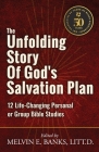 The Unfolding Story of God's Salvation Plan: 12 Life-Changing Personal or Group Studies By Melvin E. Banks (Editor) Cover Image