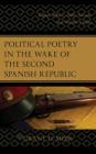 Political Poetry in the Wake of the Second Spanish Republic: Rafael Alberti, Pablo Neruda, and Nicolás Guillén By Grant D. Moss Cover Image