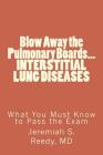 Blow Away the Pulmonary Boards... INTERSTITIAL LUNG DISEASES What You Must Know to Pass the Exam Cover Image