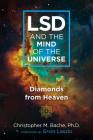 LSD and the Mind of the Universe: Diamonds from Heaven By Christopher M. Bache, Ervin Laszlo (Foreword by) Cover Image