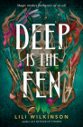 Deep Is the Fen By Lili Wilkinson Cover Image