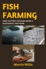 Fish Farming: How to Start, Run and Grow a Successful Fish Farm Cover Image