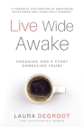 Live Wide Awake: Engaging God's Story; Embracing Yours By Laura B. deGroot, April Bowen (Artist) Cover Image
