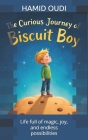 The Curious Journey of Biscuit Boy: Life full of magic, joy, and endless possibilities By Maryam Karimi, Hamid Oudi Cover Image