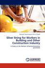Silver lining for Workers in Building and Other Construction Industry By Ramaiah Satyanarayana Nithin Prasad Cover Image