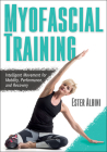 Myofascial Training: Intelligent Movement for Mobility, Performance, and Recovery By Ester Albini Cover Image