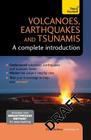 Volcanoes, Earthquakes and Tsunamis: A Complete Introduction: Teach Yourself By David Rothery Cover Image