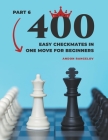 400 Easy Checkmates in One Move for Beginners, Part 6 By Andon Rangelov Cover Image