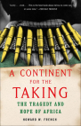 A Continent for the Taking By Howard W. French Cover Image