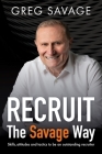 Recruit – The Savage Way: Skills, attitudes and tactics to be an outstanding recruiter Cover Image